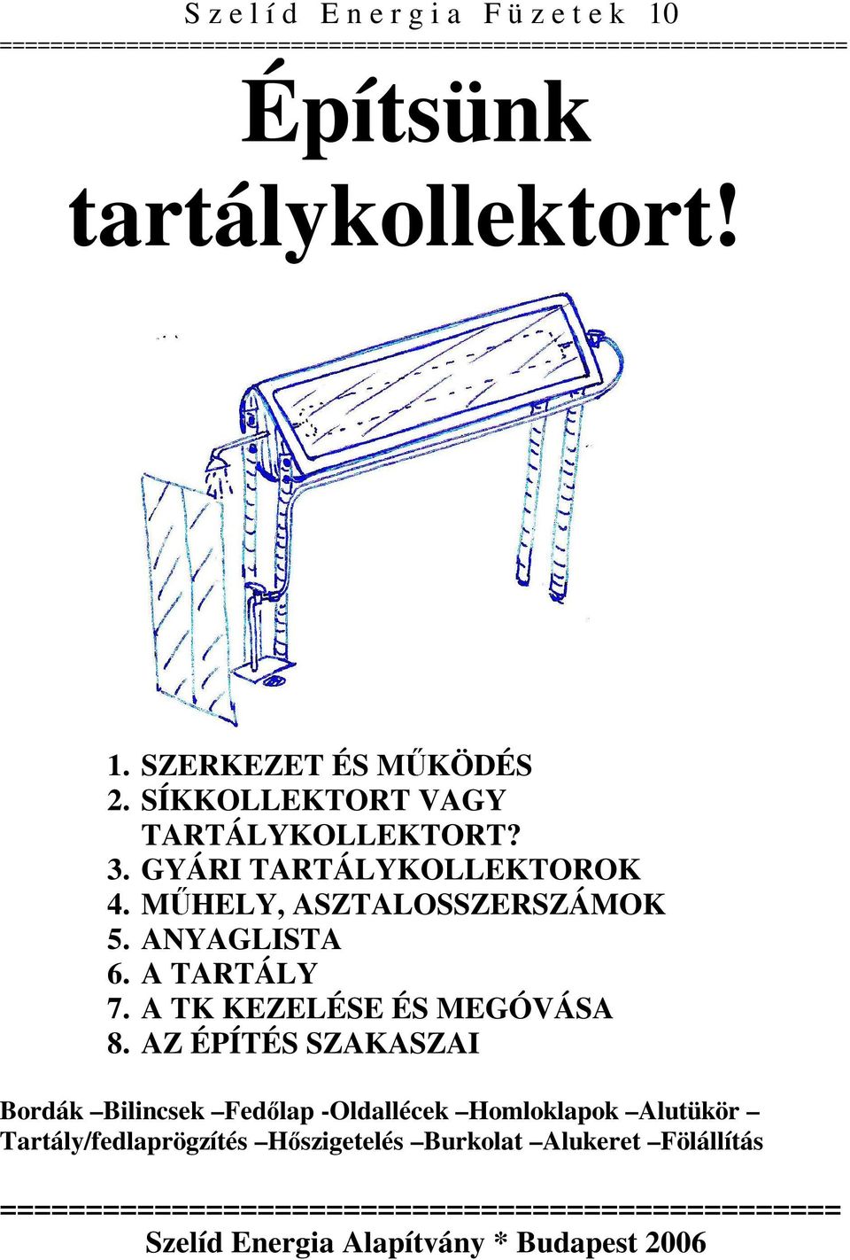 A TARTÁLY 7. A TK KEZELÉSE ÉS MEGÓVÁSA 8.