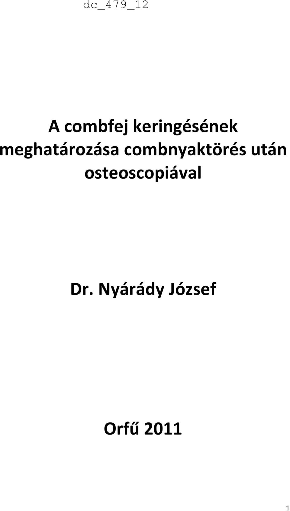 combnyaktörés után