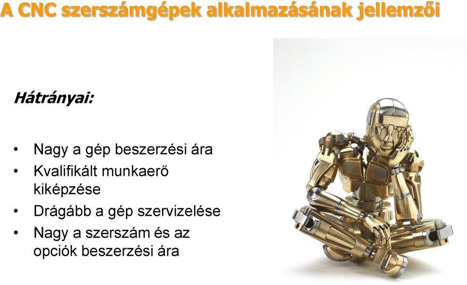 Kvalifikált munkaerő kiképzése Drágább a gép