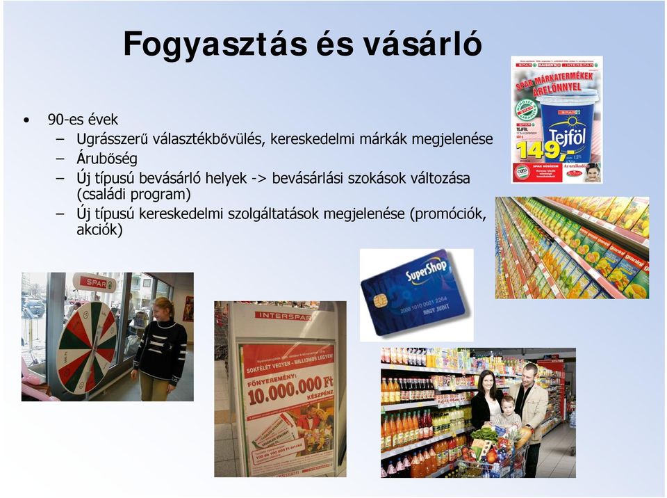 helyek -> bevásárlási szokások változása (családi program) Új