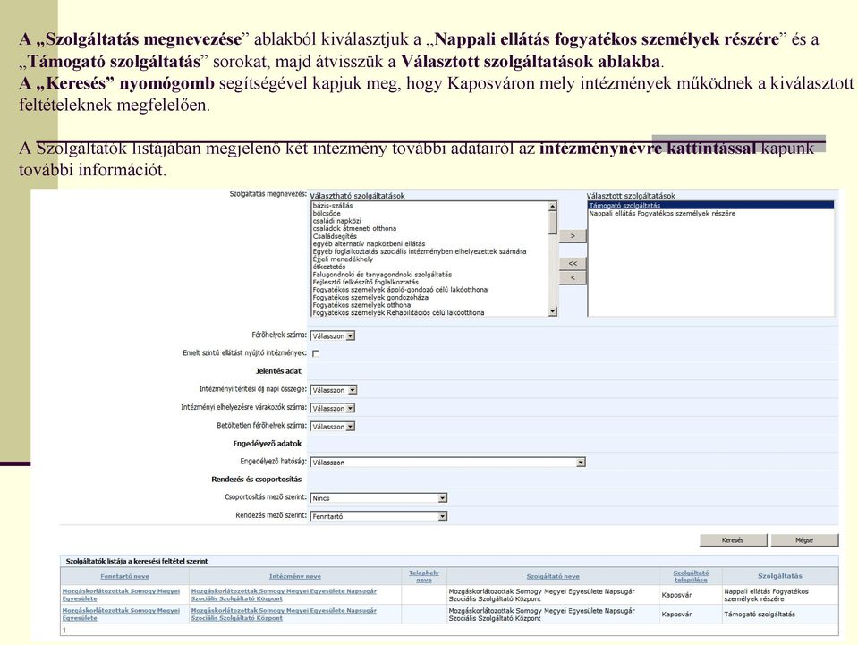 A Keresés nyomógomb segítségével kapjuk meg, hogy Kaposváron mely intézmények működnek a kiválasztott