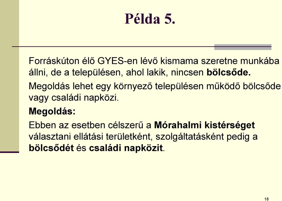 lakik, nincsen bölcsőde.