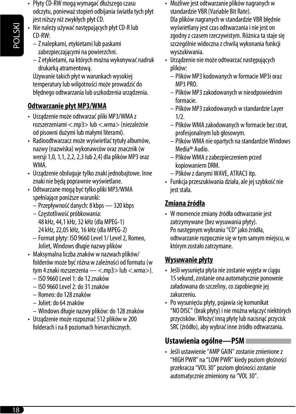 Używanie takich płyt w warunkach wysokiej temperatury lub wilgotności może prowadzić do błędnego odtwarzania lub uszkodzenia urządzenia.