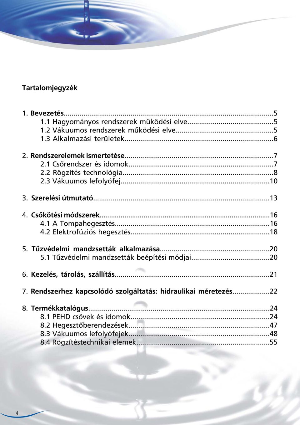 ..18 5. Tűzvédelmi mandzsetták alkalmazása...20 5.1 T zvédelmi mandzsetták beépítési módjai...20 6. Kezelés, tárolás, szállítás...21 7.