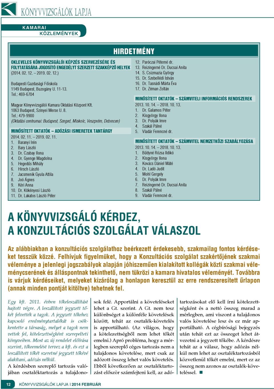 : 469-6704 Magyar Könyvvizsgálói Kamara Oktatási Központ Kft. 1063 Budapest, Szinyei Merse U. 8. Tel.