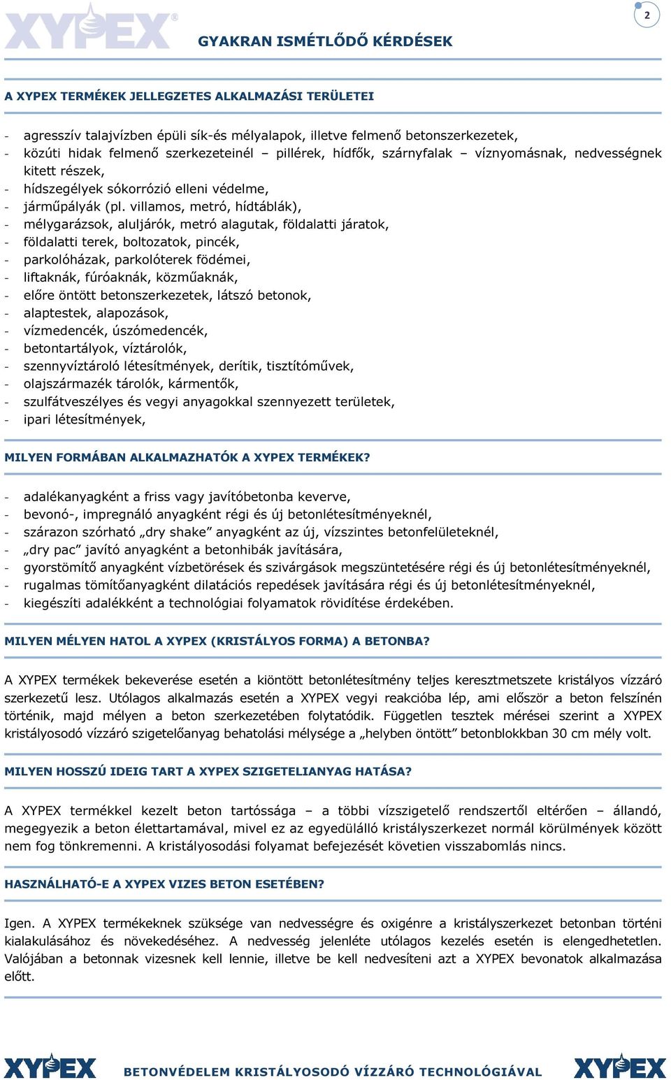 villamos, metró, hídtáblák), - mélygarázsok, aluljárók, metró alagutak, földalatti járatok, - földalatti terek, boltozatok, pincék, - parkolóházak, parkolóterek födémei, - liftaknák, fúróaknák,