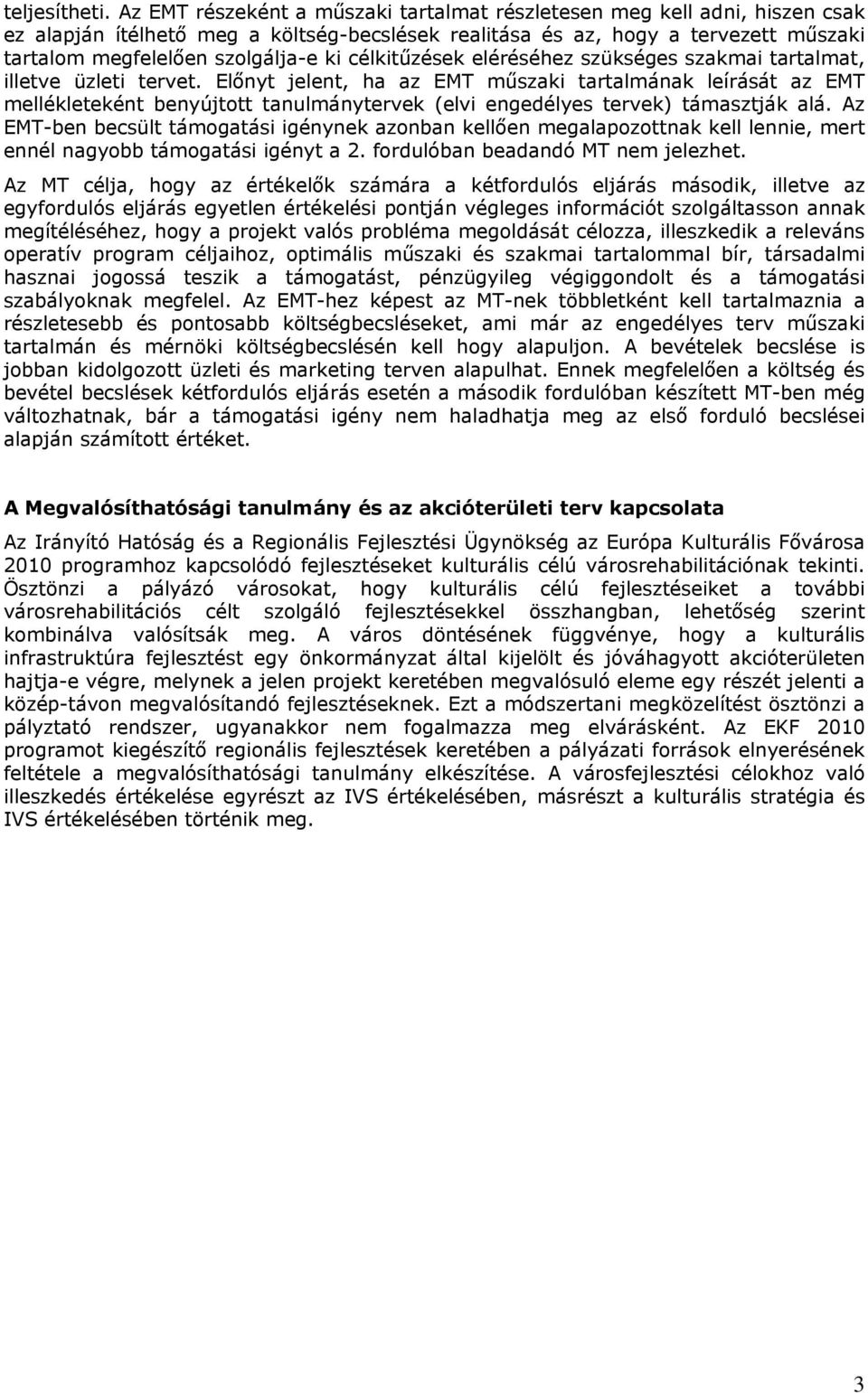 célkitűzések eléréséhez szükséges szakmai tartalmat, illetve üzleti tervet.