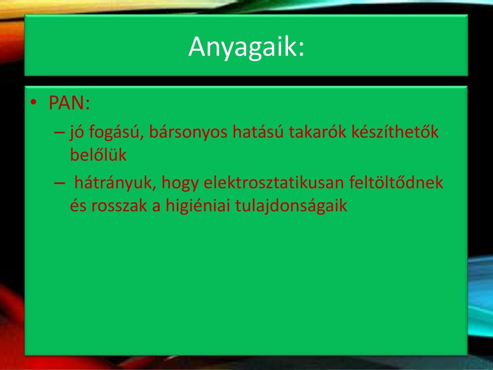 hátrányuk, hogy elektrosztatikusan