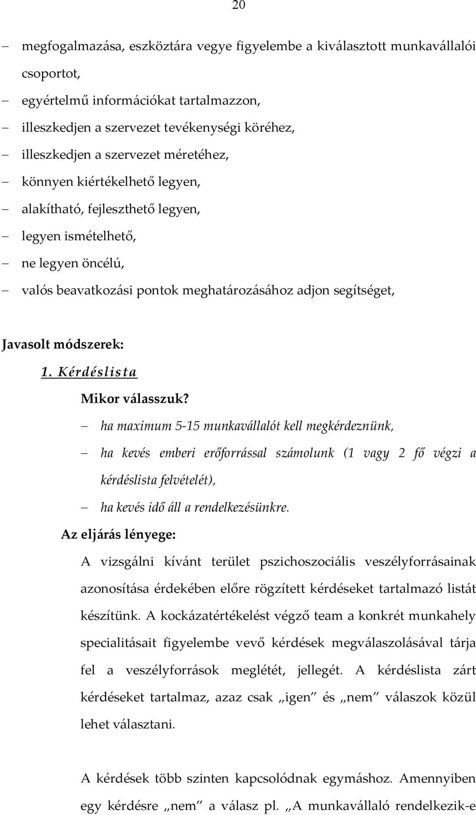 Javasolt módszerek: 1. Kérdéslista Mikor válasszuk?