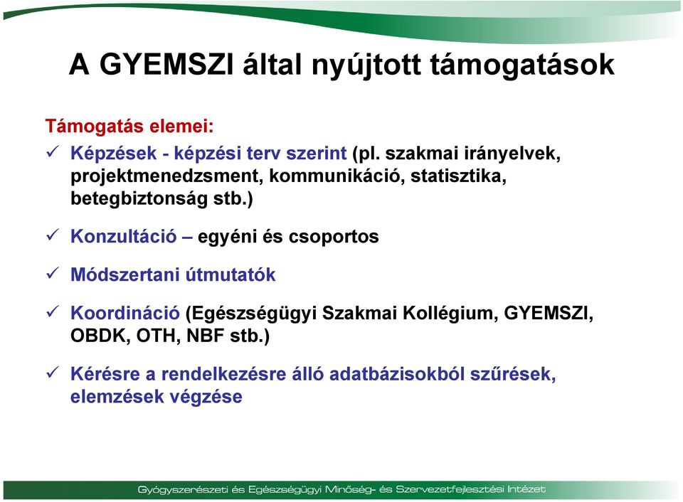 ) Konzultáció egyéni és csoportos Módszertani útmutatók Koordináció (Egészségügyi Szakmai