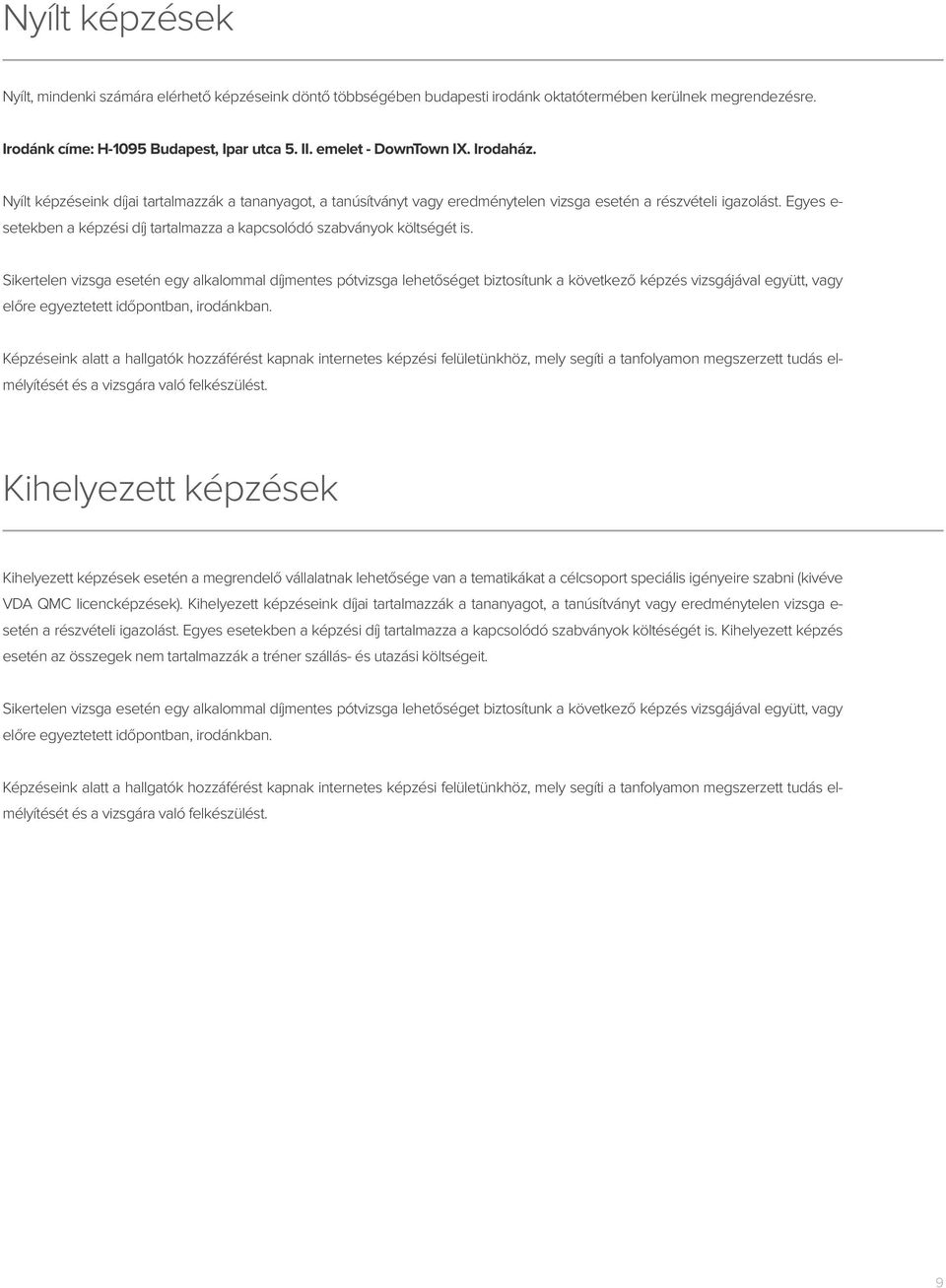 Egyes e- setekben a képzési díj tartalmazza a kapcsolódó szabványok költségét is.