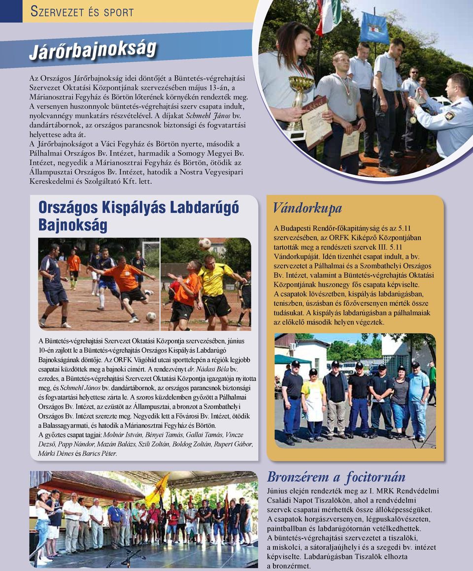 dandártábornok, az országos parancsnok biztonsági és fogvatartási helyettese adta át.