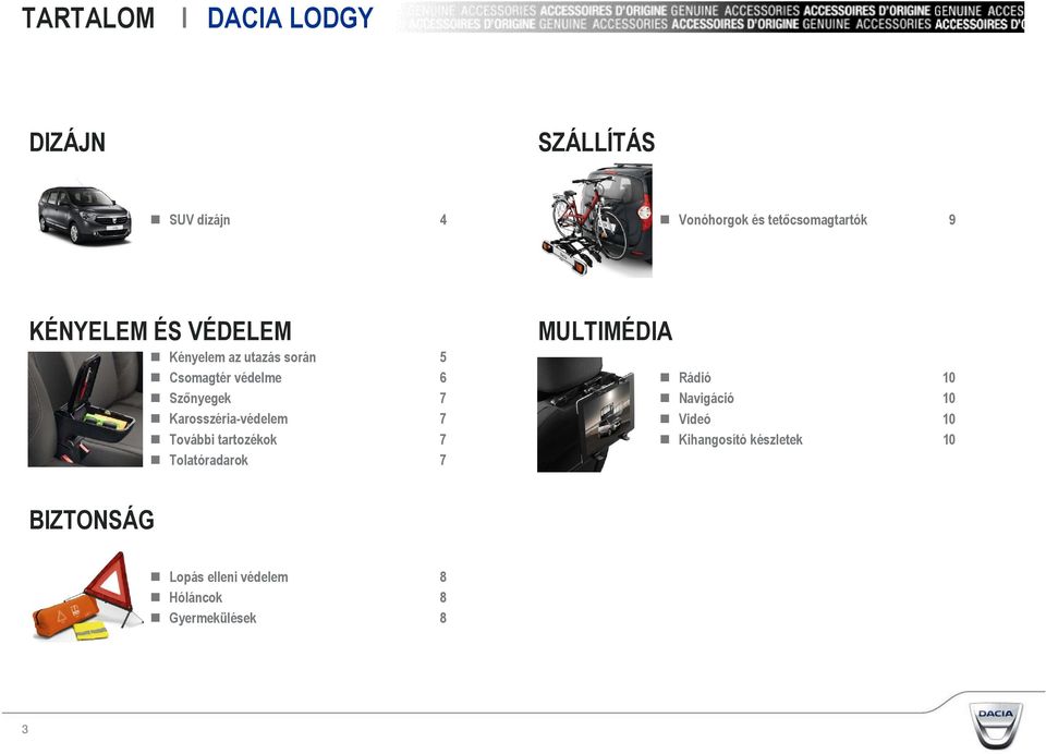 Karosszéria-védelem 7 További tartozékok 7 Tolatóradarok 7 MULTIMÉDIA Rádió 10