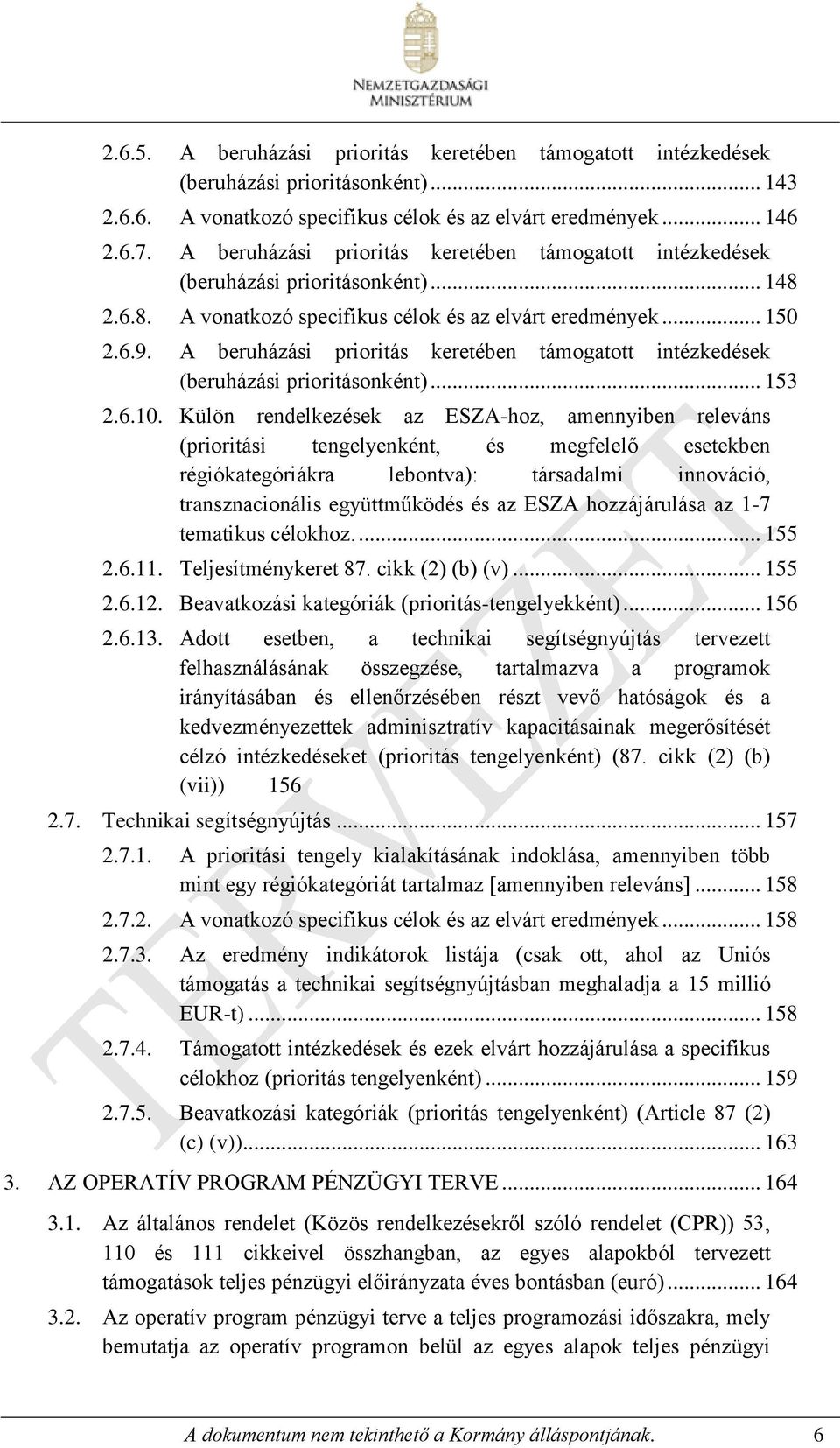 A beruházási prioritás keretében támogatott intézkedések (beruházási prioritásonként)... 153 2.6.10.