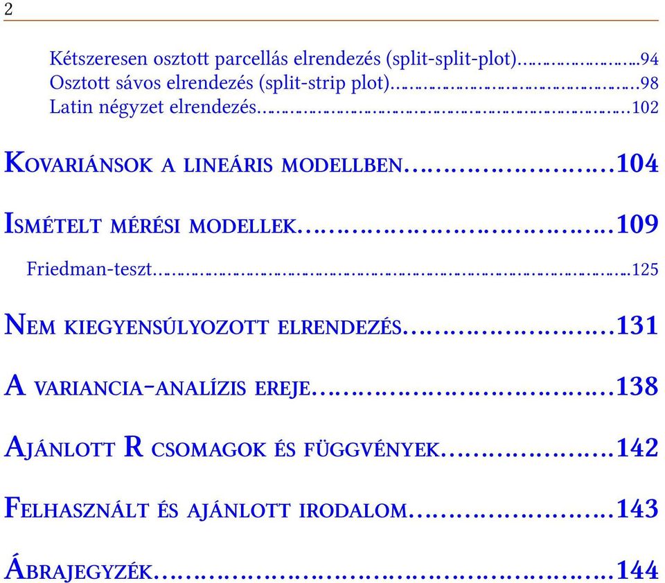 ..102 KOVARIÁNSOK A LINEÁRIS MODELLBEN...104 ISMÉTELT MÉRÉSI MODELLEK...109 Friedman-teszt.