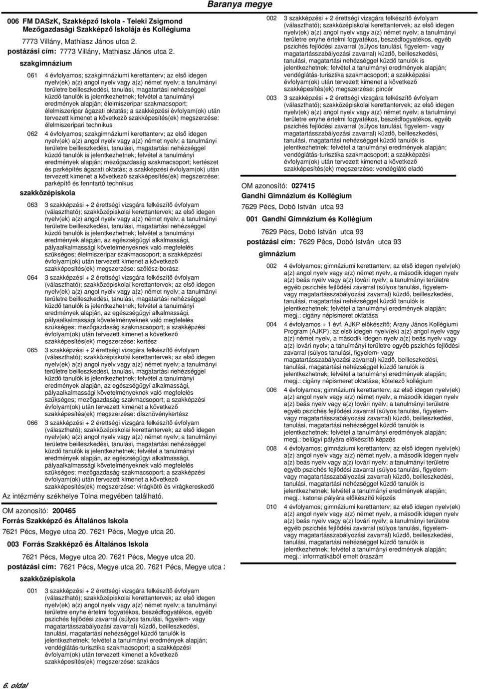 062 4 évfolyamos; szaki kerettanterv; az első idegen eredmények alapján; mezőgazdaság szakmacsoport; kertészet és parképítés ágazati oktatás; a szakképzési évfolyam(ok) után parképítő és fenntartó