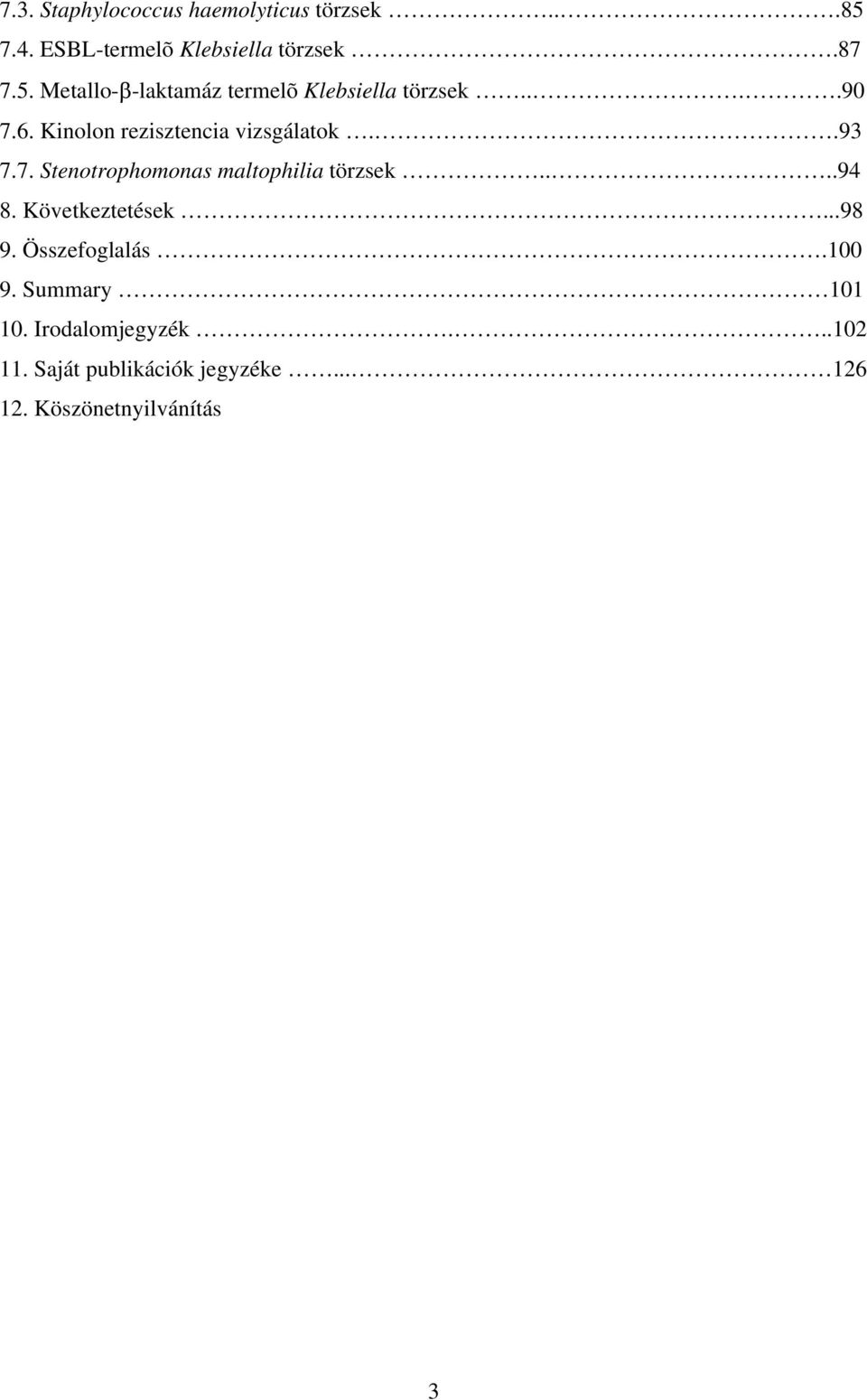 Következtetések...98 9. Összefoglalás.100 9. Summary 101 10. Irodalomjegyzék...102 11.
