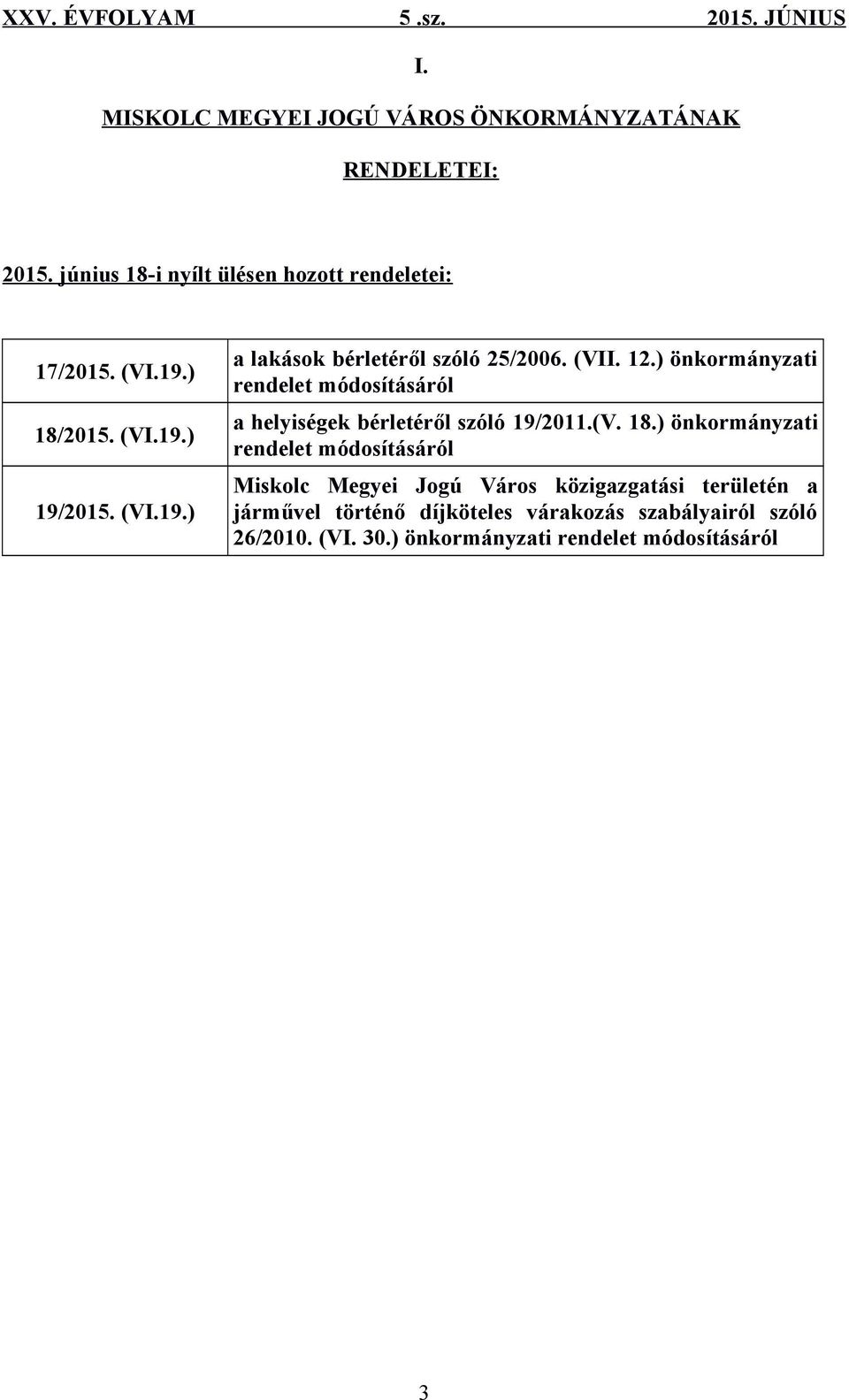 ) önkormányzati rendelet módosításáról a helyiségek bérletéről szóló 19/2011.(V. 18.