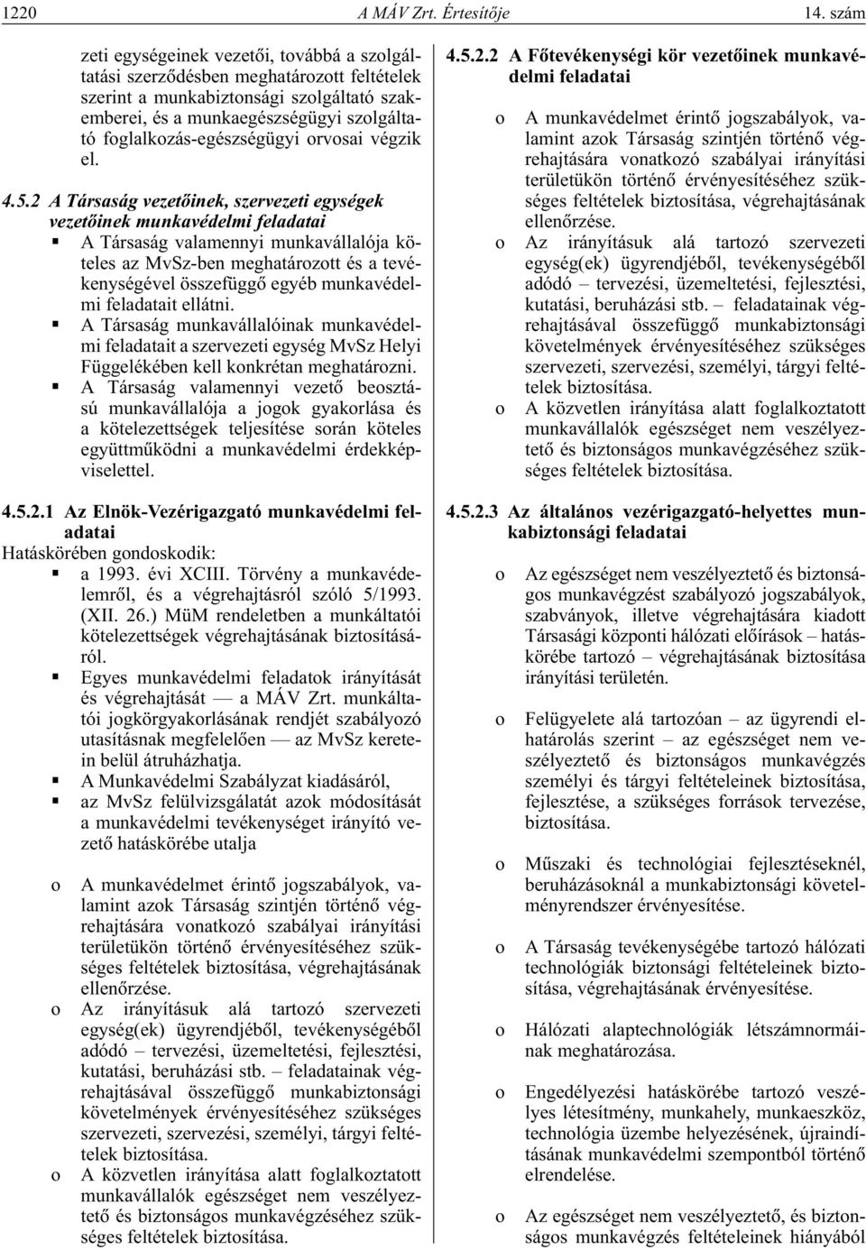 foglalkozás-egészségügyi orvosai végzik el. 4.5.
