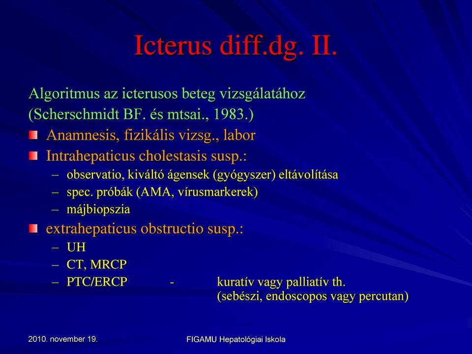 : observatio, kiváltó ágensek (gyógyszer) eltávolítása spec.