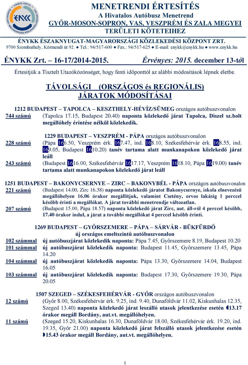 MENETRENDI ÉRTESÍTÉS A Hivatalos Autóbusz Menetrend GYŐR-MOSON-SOPRON, VAS,  VESZPRÉM ÉS ZALA MEGYEI TERÜLETI KÖTETEIHEZ - PDF Ingyenes letöltés