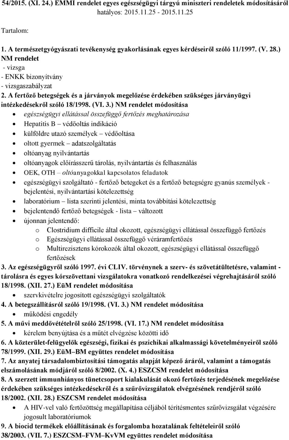 A fertőző betegségek és a járványok megelőzése érdekében szükséges járványügyi intézkedésekről szóló 18/1998. (VI. 3.