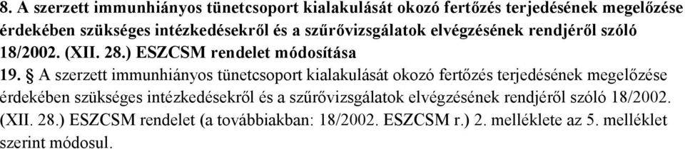 A szerzett immunhiányos tünetcsoport kialakulását okozó fertőzés terjedésének megelőzése érdekében szükséges intézkedésekről és a