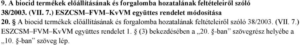 A biocid termékek előállításának és forgalomba hozatalának feltételeiről szóló 38/2003.