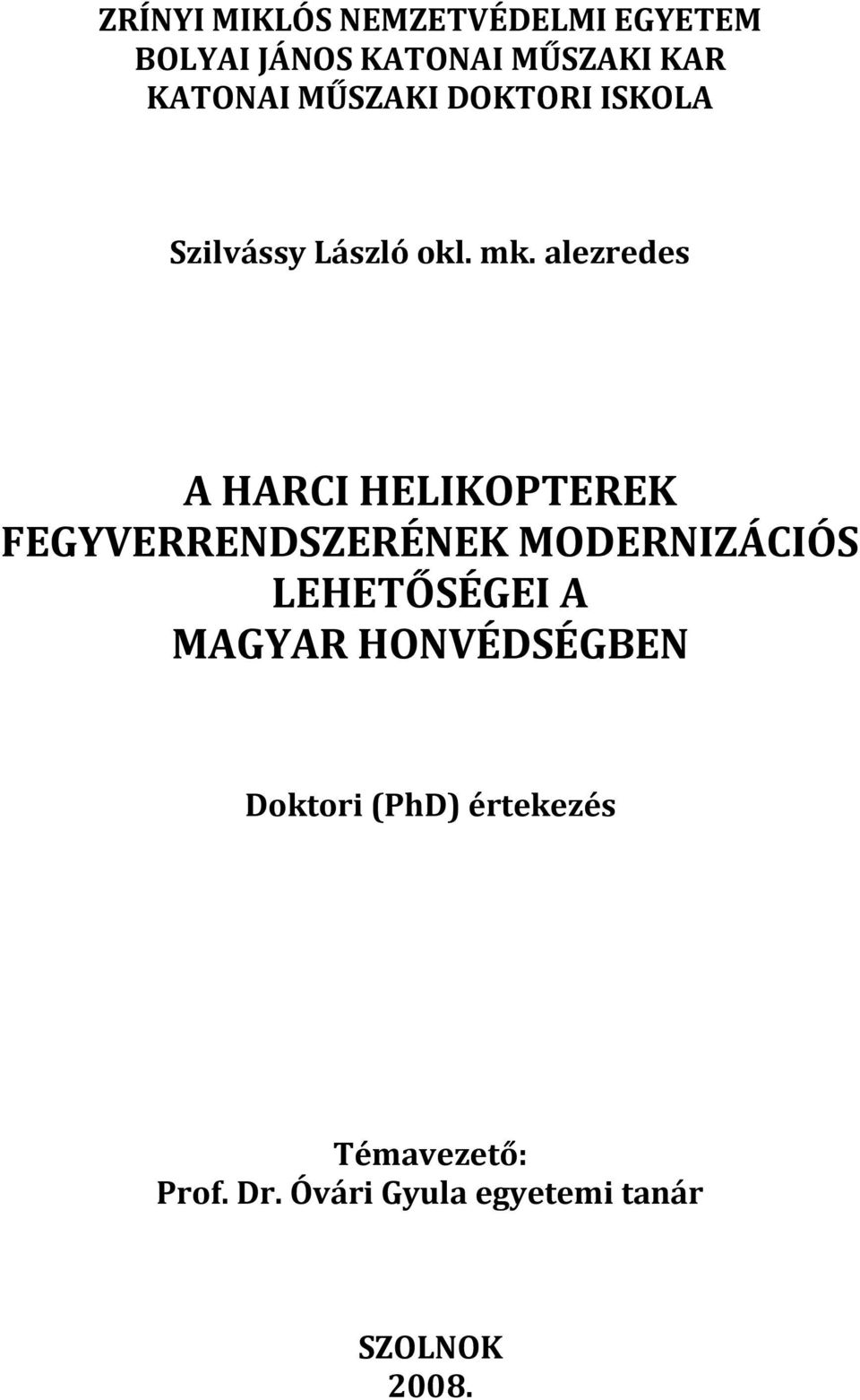 alezredes A HARCI HELIKOPTEREK FEGYVERRENDSZERÉNEK MODERNIZÁCIÓS LEHETŐSÉGEI