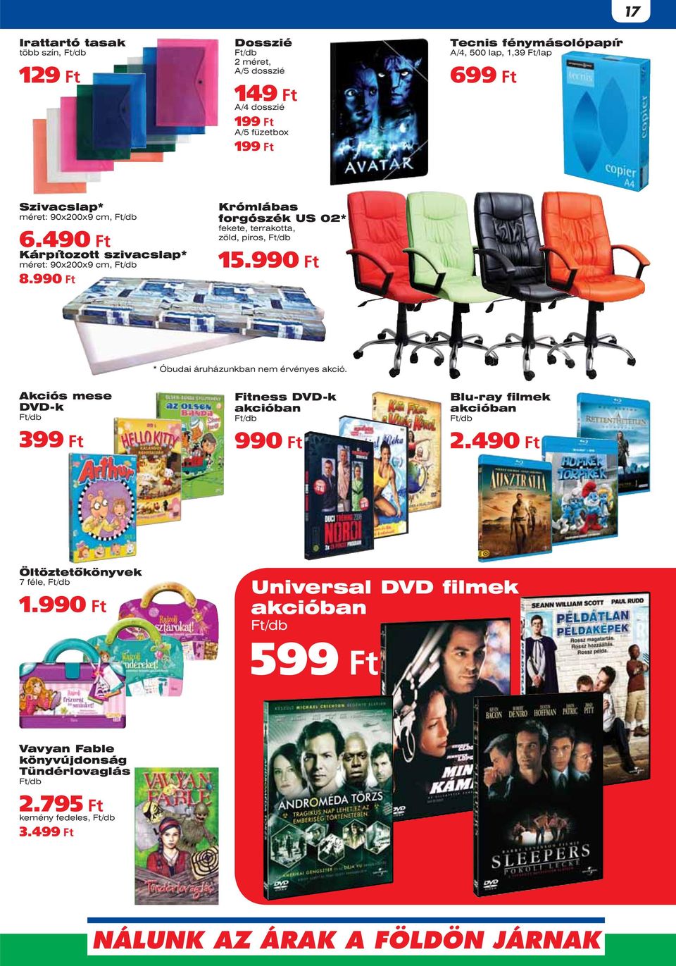 99 Krómlábas forgószék US 02* fekete, terrakotta, zöld, piros, 15.99 * Óbudai áruházunkban nem érvényes akció.
