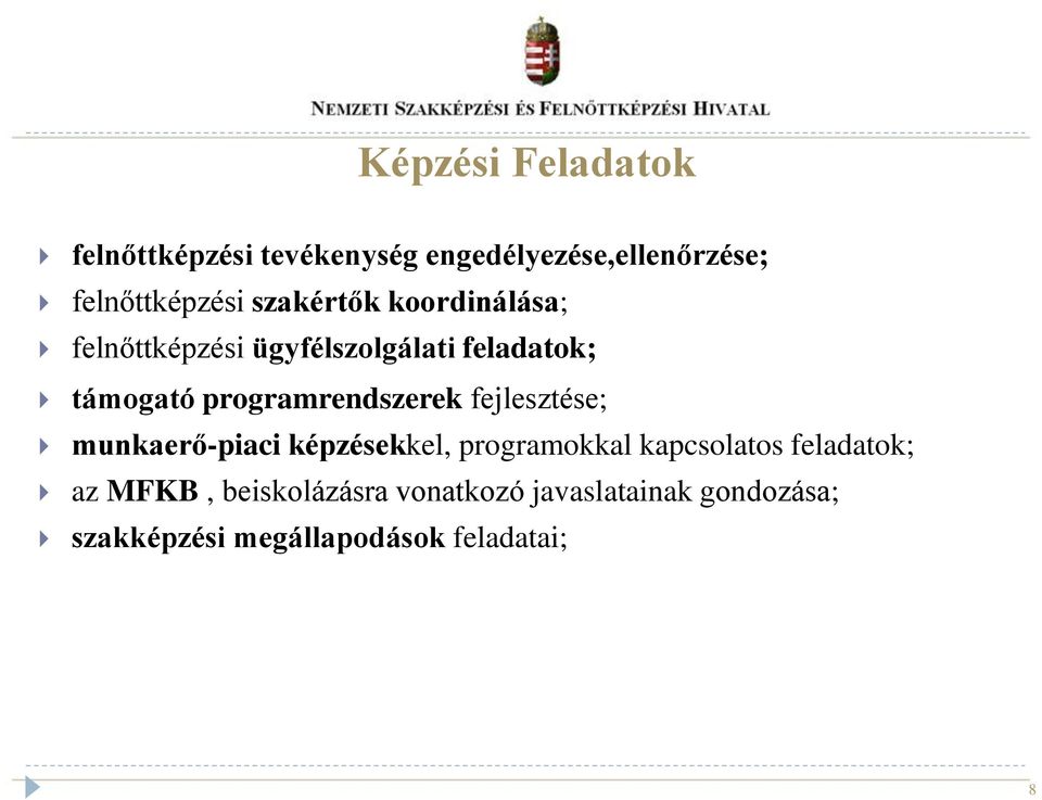 programrendszerek fejlesztése; munkaerő-piaci képzésekkel, programokkal kapcsolatos