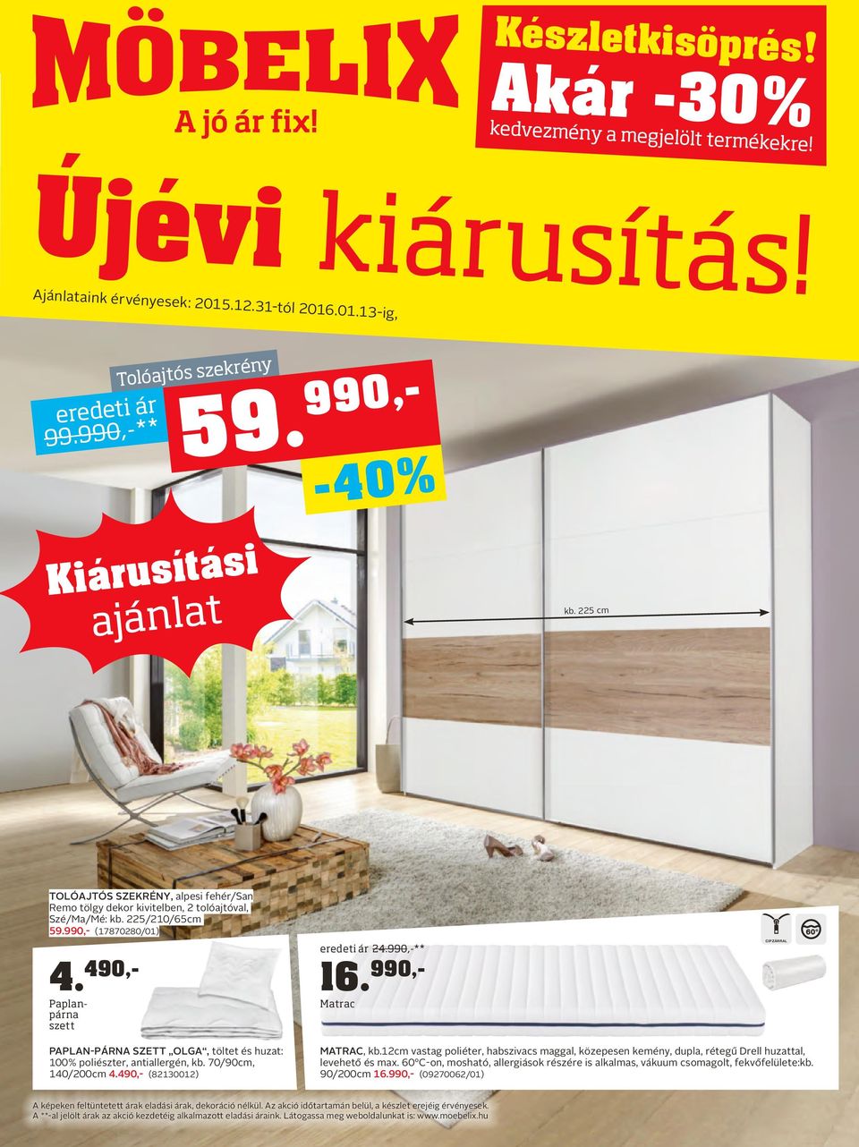 990,-** Matrac CIPZÁRRAL PAPLAN-PÁRNA SZETT OLGA, töltet és huzat: 100% poliészter, antiallergén, kb. 70/90cm, 140/200cm 4.490,- (82130012) MATRAC, kb.