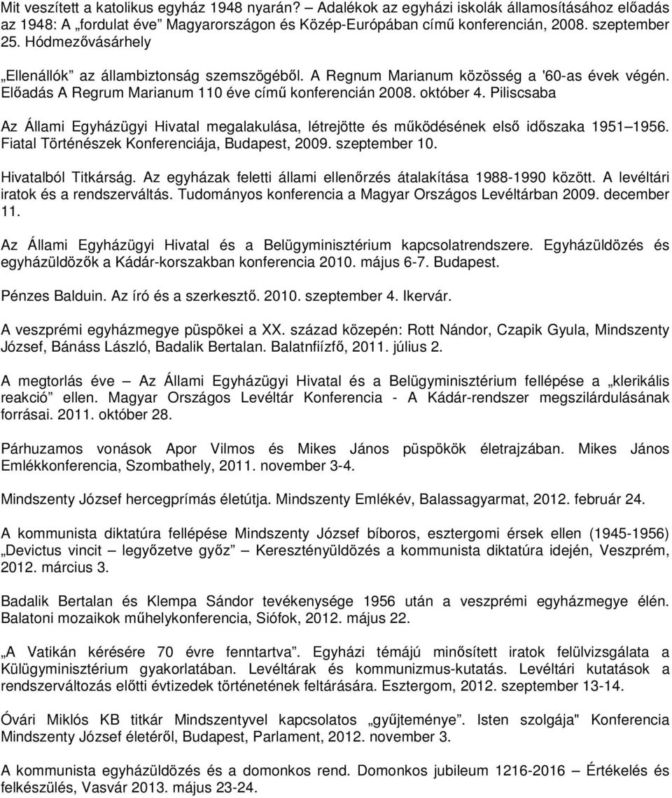 Piliscsaba Az Állami Egyházügyi Hivatal megalakulása, létrejötte és működésének első időszaka 1951 1956. Fiatal Történészek Konferenciája, Budapest, 2009. szeptember 10. Hivatalból Titkárság.