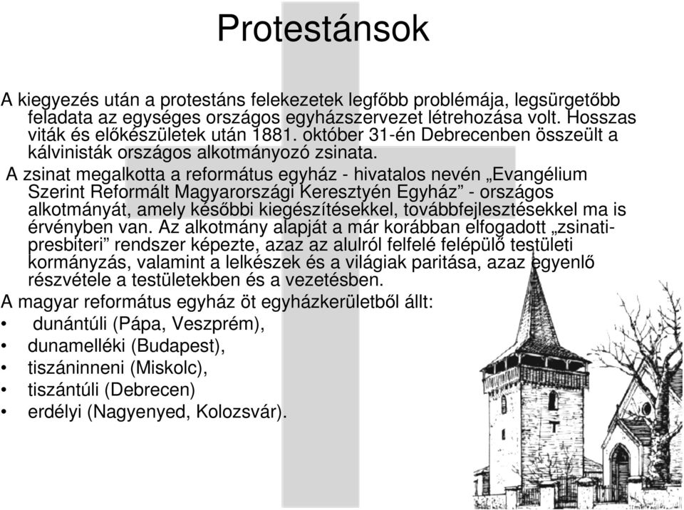 A zsinat megalkotta a református egyház - hivatalos nevén Evangélium Szerint Reformált Magyarországi Keresztyén Egyház - országos alkotmányát, amely későbbi kiegészítésekkel, továbbfejlesztésekkel ma