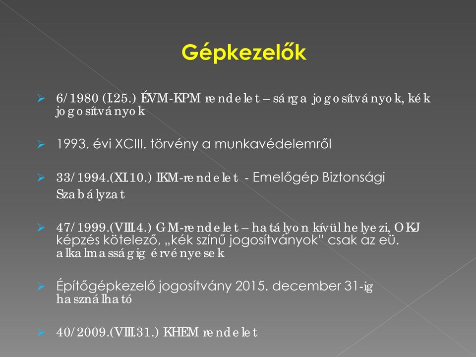 4.) GM-rendelet hatályon kívül helyezi, OKJ képzés kötelező, kék színű jogosítványok csak az eü.