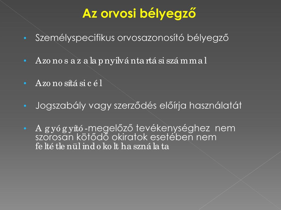 vagy szerződés előírja használatát A gyógyító-megelőző