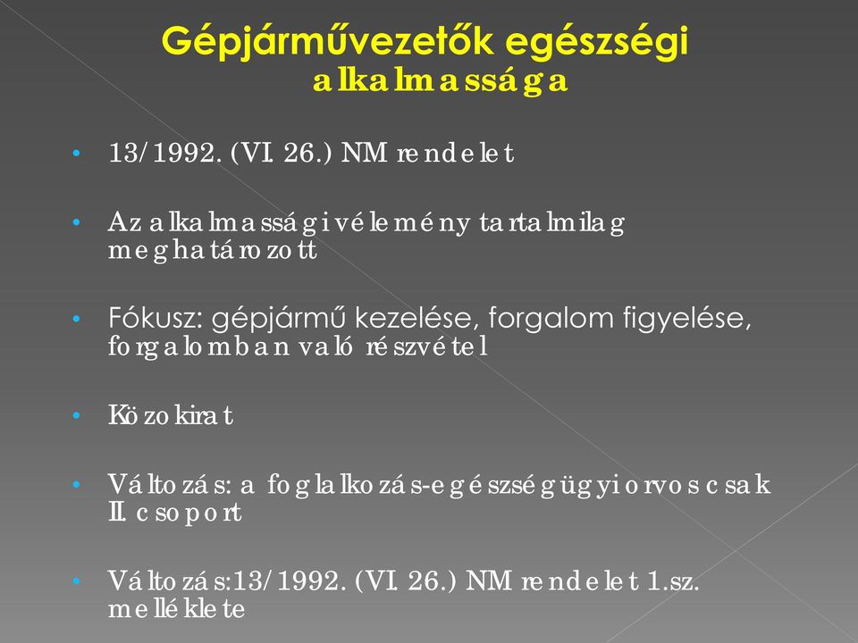 gépjármű kezelése, forgalom figyelése, forgalomban való részvétel Közokirat