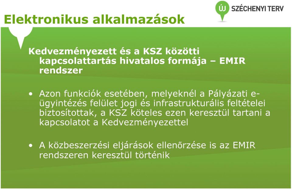 infrastrukturális feltételei biztosítottak, a KSZ köteles ezen keresztül tartani a