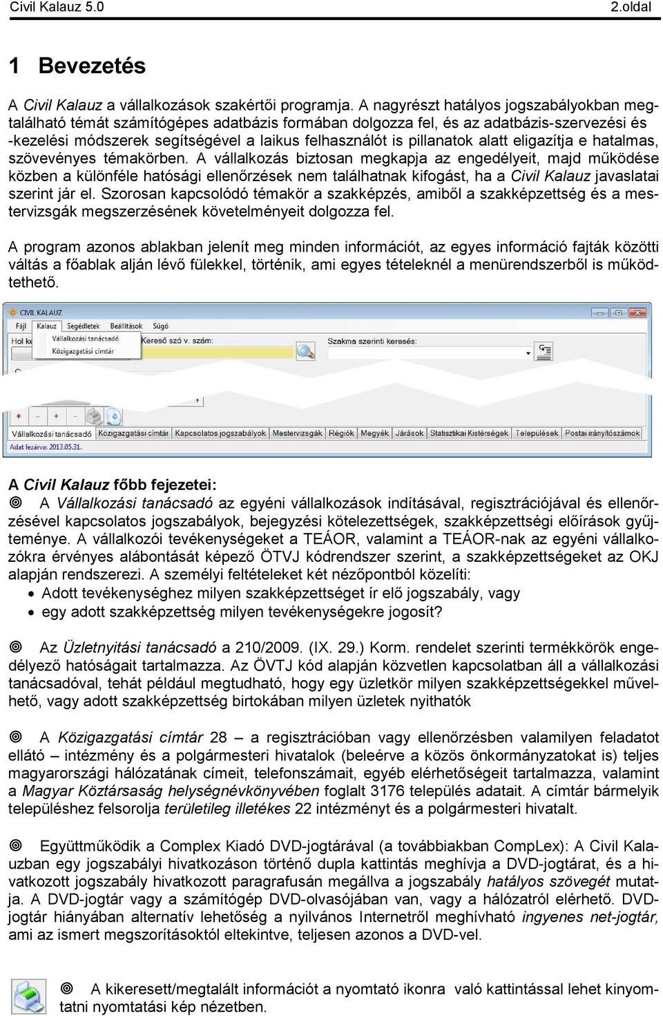 pillanatok alatt eligazítja e hatalmas, szövevényes témakörben.