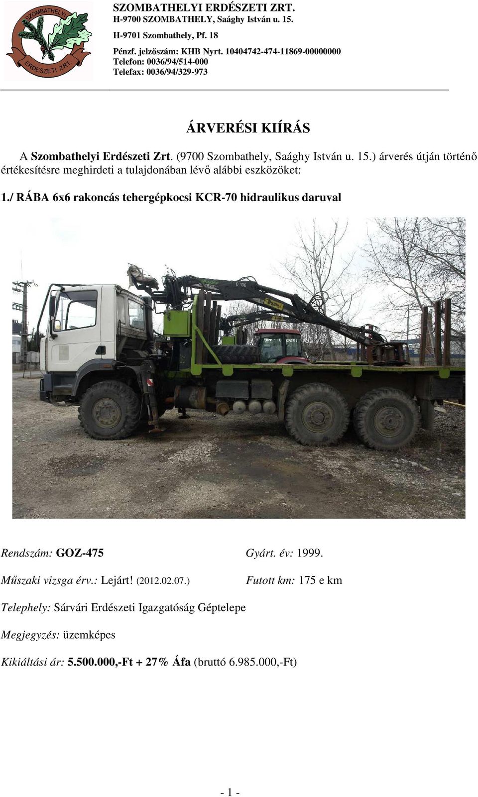ÁRVERÉSI KIÍRÁS. 1./ RÁBA 6x6 rakoncás tehergépkocsi KCR-70 hidraulikus  daruval. Rendszám: GOZ-475 Gyárt. év: PDF Free Download