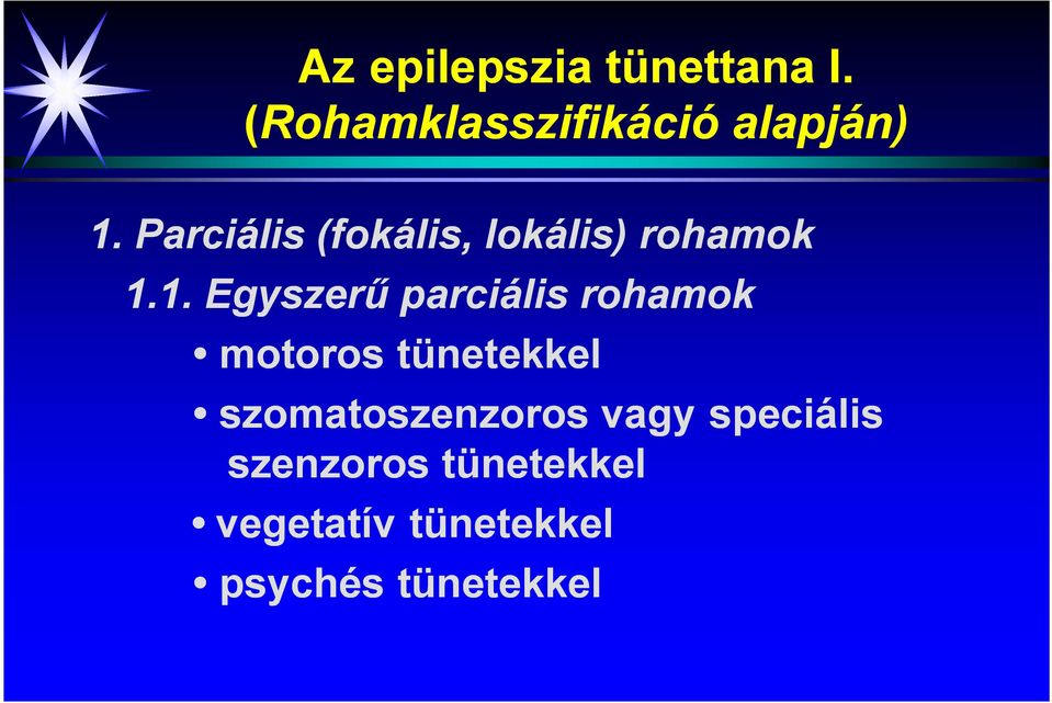 1. Egyszerű parciális rohamok motoros tünetekkel