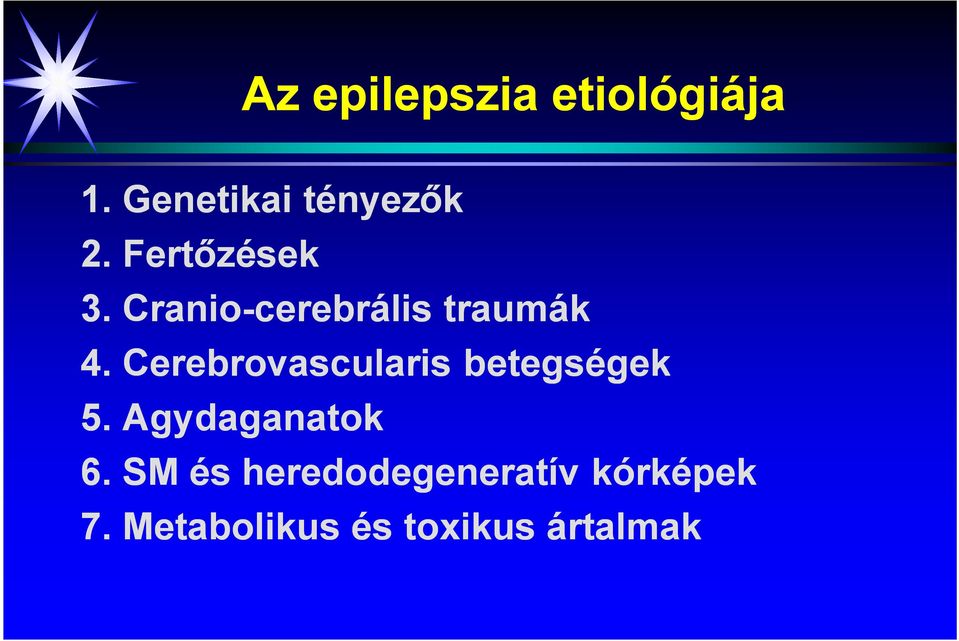 Cerebrovascularis betegségek 5. Agydaganatok 6.