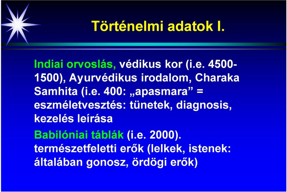 leírása Babilóniai táblák (i.e. 2000).