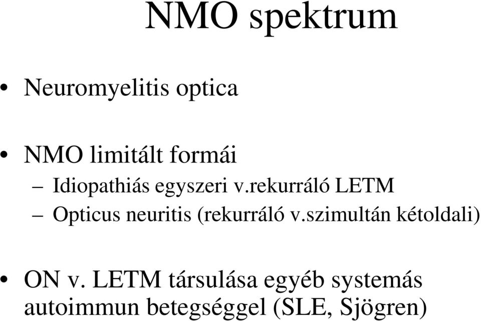 rekurráló LETM Opticus neuritis (rekurráló v.