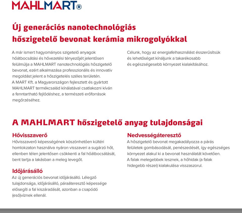 a Magyarországon fejlesztett és gyártott Mahlmart termékcsalád kínálatával csatlakozni kíván a fenntartható fejlődéshez, a természeti erőforrások megőrzéséhez.