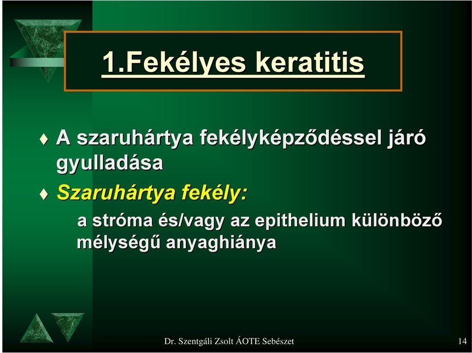 fekély: a stróma és/vagy az epithelium különbk