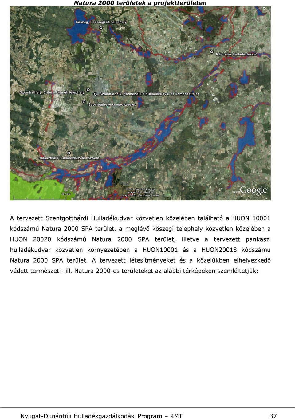 hulladékudvar közvetlen környezetében a HUON10001 és a HUON20018 kódszámú Natura 2000 SPA terület.