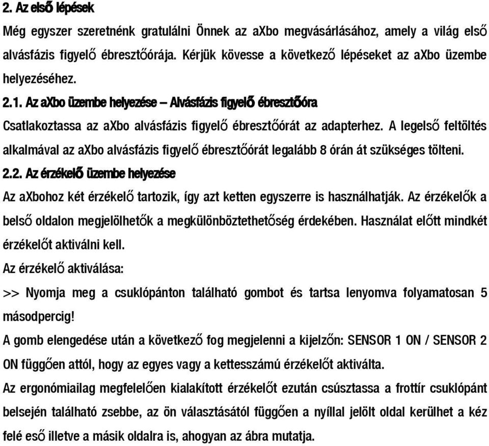 A legels ő feltöltés alkalmával az axbo alvásfázis figyel ő ébresztőórát legalább 8 órán át szükséges tölteni. 2.