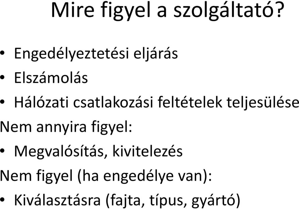 csatlakozási feltételek teljesülése Nem annyira figyel: