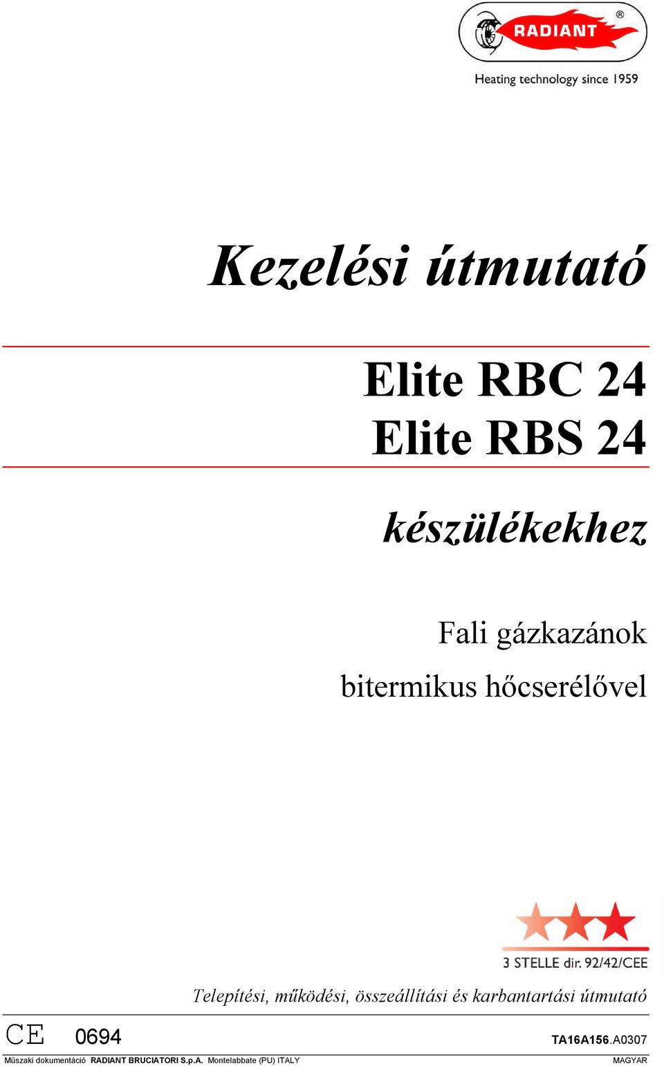 Kezelési útmutató. Elite RBC 24 Elite RBS 24. készülékekhez. CE 0694  Műszaki dokumentáció RADIANT BRUCIATORI S.p.A. Montelabbate (PU) ITALY - PDF  Ingyenes letöltés